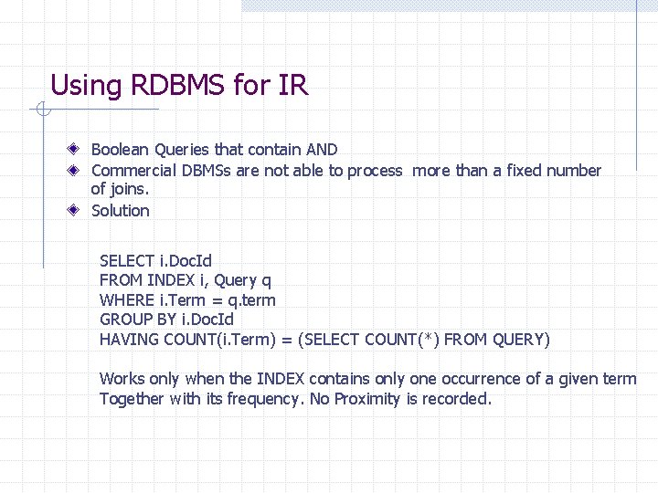 Using RDBMS for IR Boolean Queries that contain AND Commercial DBMSs are not able Using RDBMS for IR Boolean Queries that contain AND Commercial DBMSs are not able