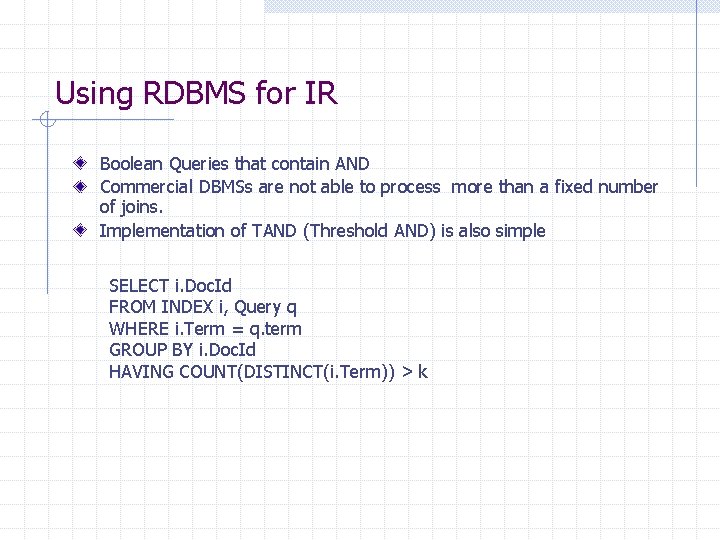 Using RDBMS for IR Boolean Queries that contain AND Commercial DBMSs are not able Using RDBMS for IR Boolean Queries that contain AND Commercial DBMSs are not able