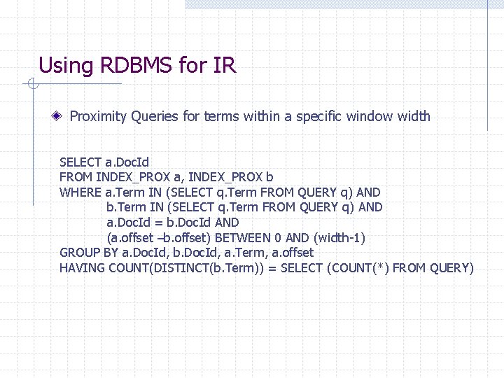 Using RDBMS for IR Proximity Queries for terms within a specific window width SELECT Using RDBMS for IR Proximity Queries for terms within a specific window width SELECT