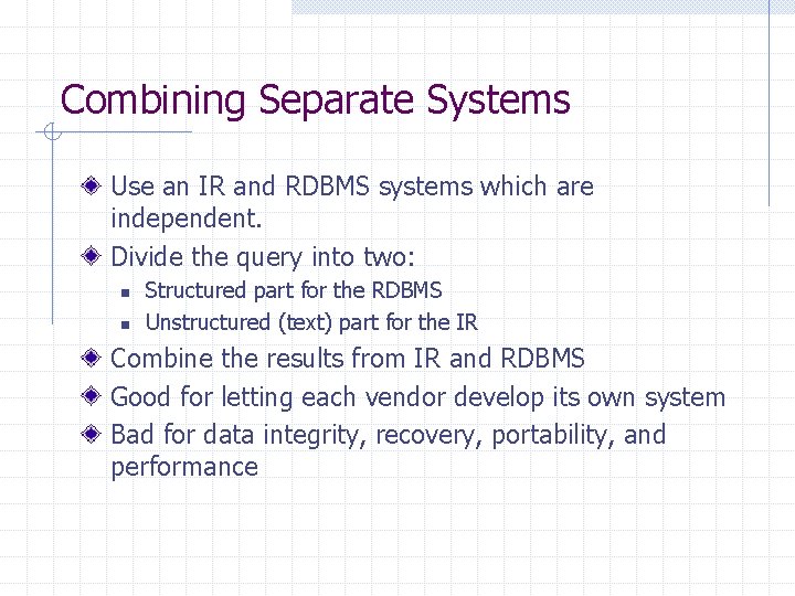 Combining Separate Systems Use an IR and RDBMS systems which are independent. Divide the Combining Separate Systems Use an IR and RDBMS systems which are independent. Divide the