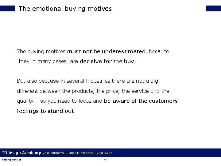 The emotional buying motives The buying motives must not be underestimated, because they in