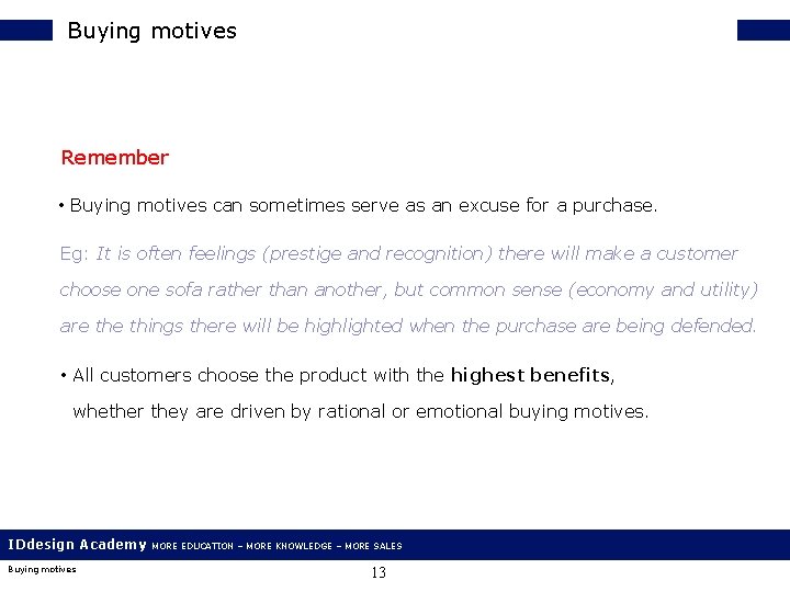 Buying motives Remember • Buying motives can sometimes serve as an excuse for a