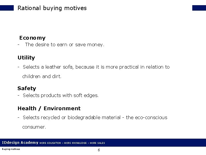 Rational buying motives Economy - The desire to earn or save money. Utility -