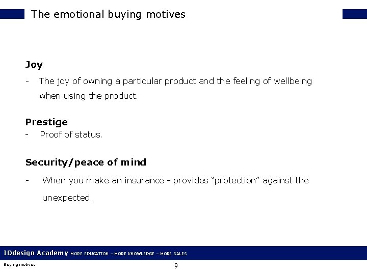 The emotional buying motives Joy - The joy of owning a particular product and