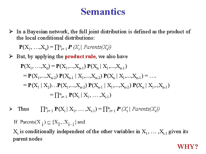 Semantics Ø In a Bayesian network, the full joint distribution is defined as the