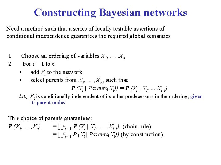 Constructing Bayesian networks Need a method such that a series of locally testable assertions