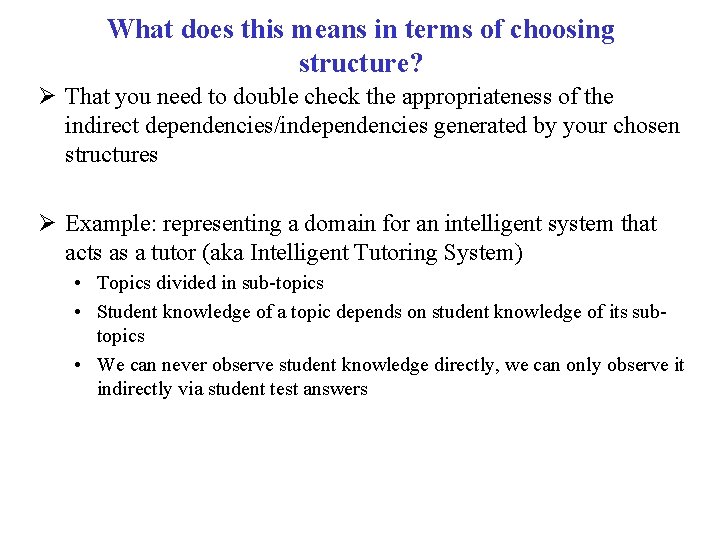 What does this means in terms of choosing structure? Ø That you need to