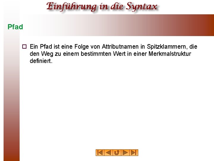 Pfad ¨ Ein Pfad ist eine Folge von Attributnamen in Spitzklammern, die den Weg