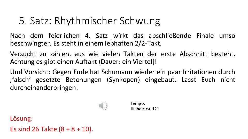 5. Satz: Rhythmischer Schwung Nach dem feierlichen 4. Satz wirkt das abschließende Finale umso