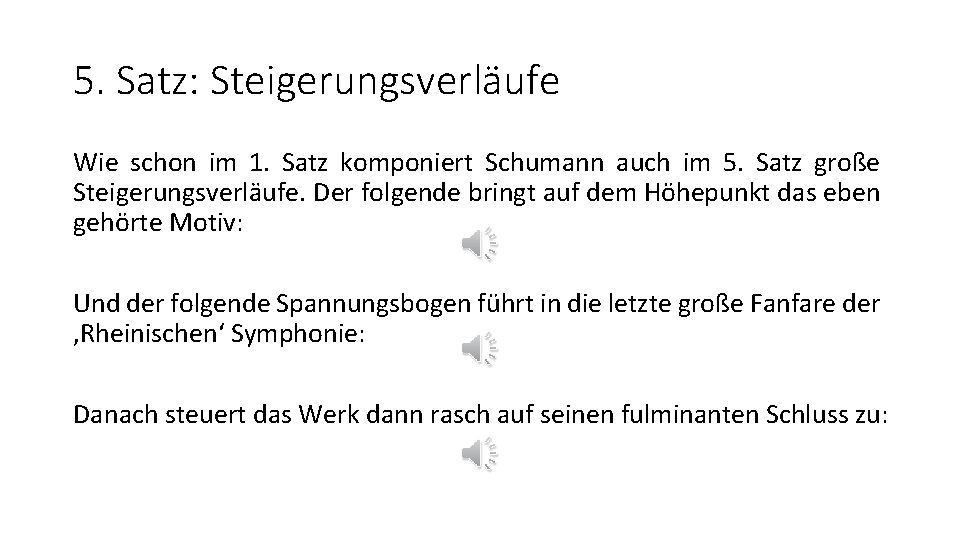 5. Satz: Steigerungsverläufe Wie schon im 1. Satz komponiert Schumann auch im 5. Satz