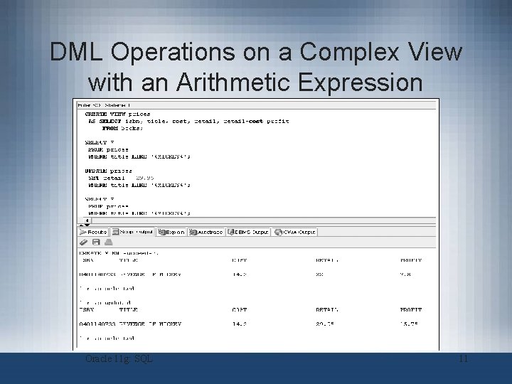 DML Operations on a Complex View with an Arithmetic Expression Oracle 11 g: SQL