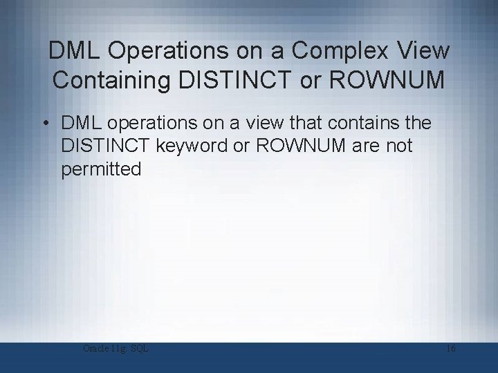 DML Operations on a Complex View Containing DISTINCT or ROWNUM • DML operations on