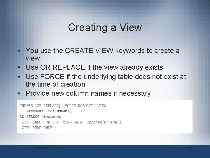 Creating a View • You use the CREATE VIEW keywords to create a view