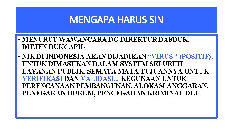 MENGAPA HARUS SIN • MENURUT WAWANCARA DG DIREKTUR DAFDUK, DITJEN DUKCAPIL • NIK DI