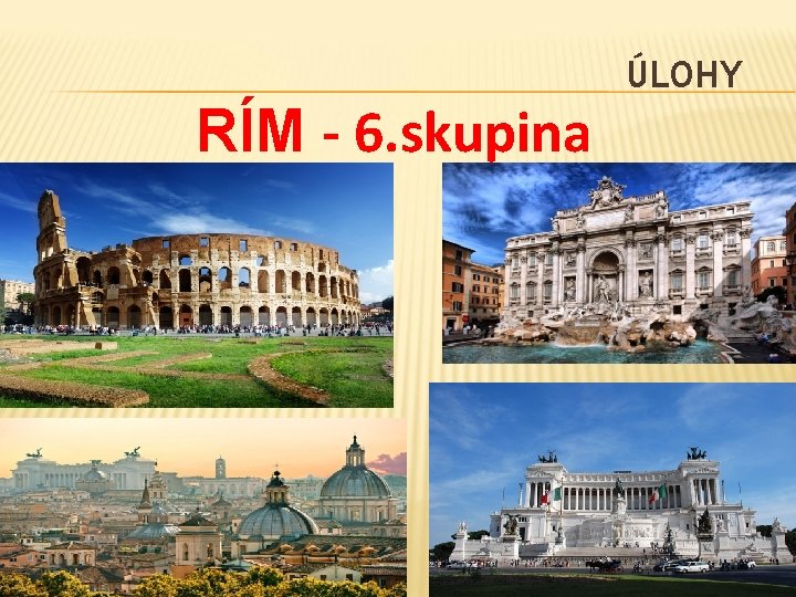 RÍM - 6. skupina ÚLOHY 