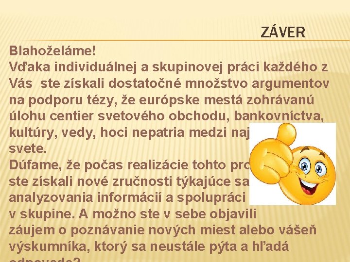 ZÁVER Blahoželáme! Vďaka individuálnej a skupinovej práci každého z Vás ste získali dostatočné množstvo