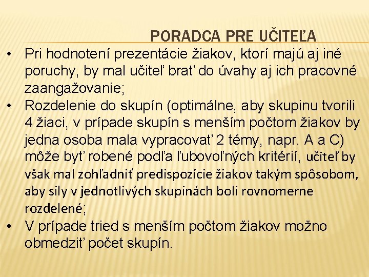 PORADCA PRE UČITEĽA • Pri hodnotení prezentácie žiakov, ktorí majú aj iné poruchy, by
