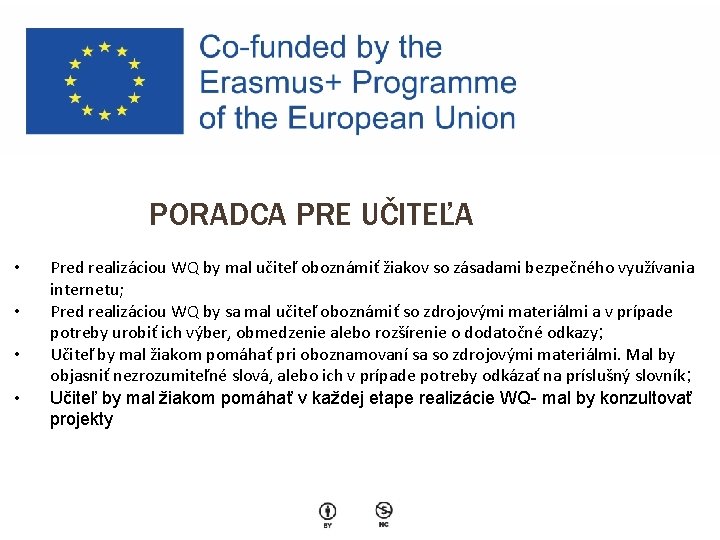 PORADCA PRE UČITEĽA • • Pred realizáciou WQ by mal učiteľ oboznámiť žiakov so