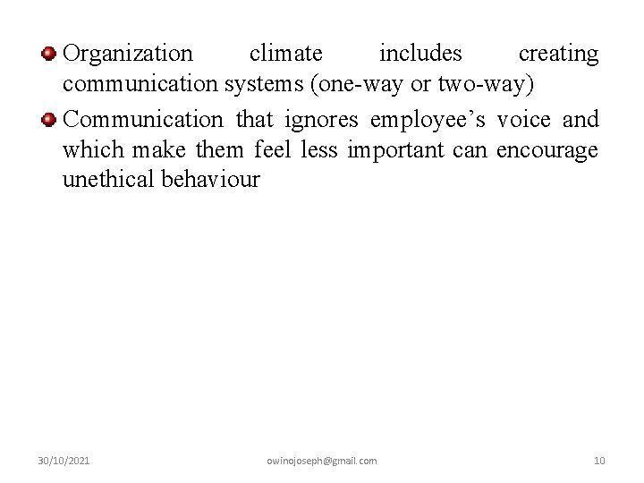 Organization climate includes creating communication systems (one-way or two-way) Communication that ignores employee’s voice