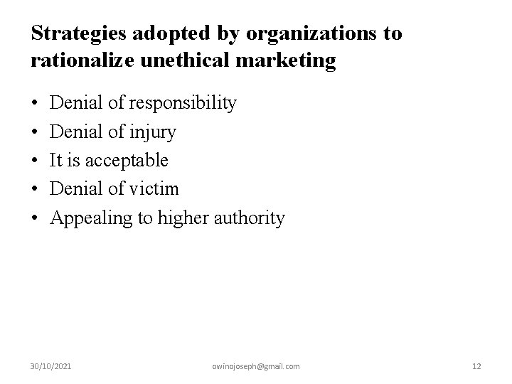 Strategies adopted by organizations to rationalize unethical marketing • • • Denial of responsibility