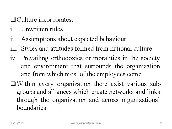 q Culture incorporates: i. Unwritten rules ii. Assumptions about expected behaviour iii. Styles and