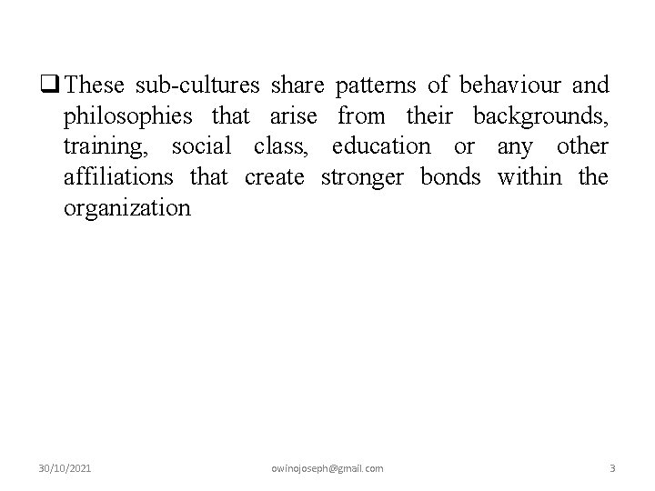 q These sub-cultures share patterns of behaviour and philosophies that arise from their backgrounds,