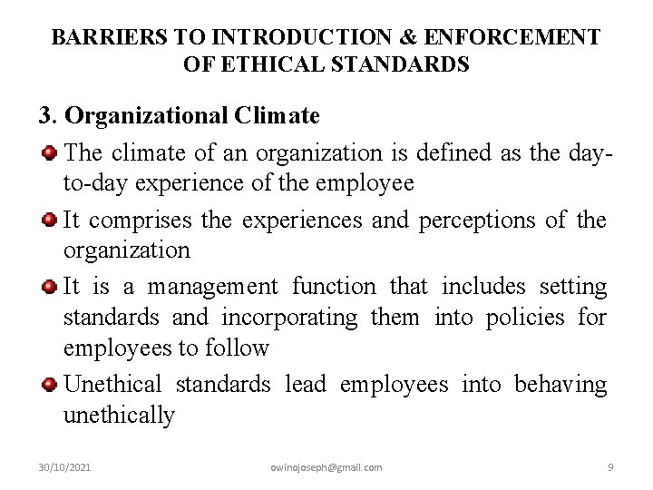 BARRIERS TO INTRODUCTION & ENFORCEMENT OF ETHICAL STANDARDS 3. Organizational Climate The climate of