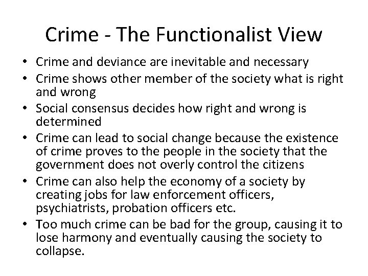 Crime - The Functionalist View • Crime and deviance are inevitable and necessary •