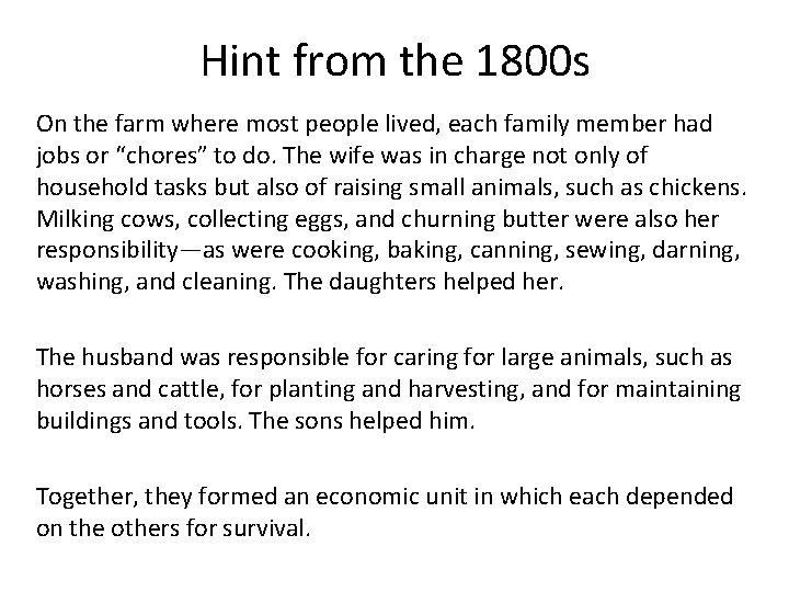 Hint from the 1800 s On the farm where most people lived, each family