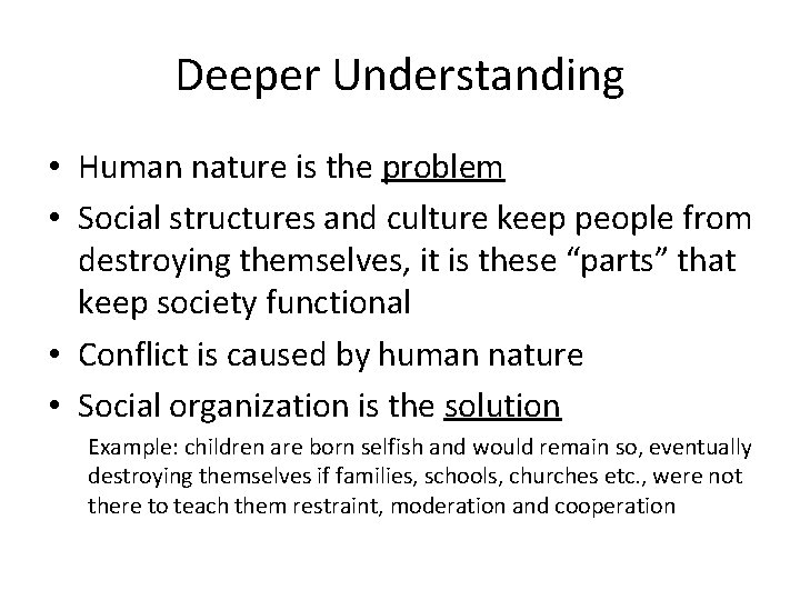 Deeper Understanding • Human nature is the problem • Social structures and culture keep