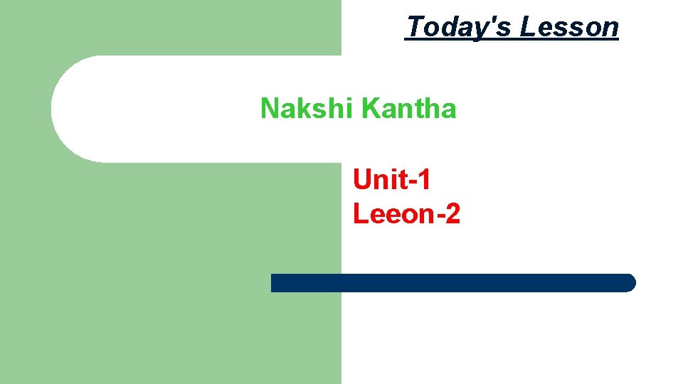 Today's Lesson Nakshi Kantha Unit-1 Leeon-2 