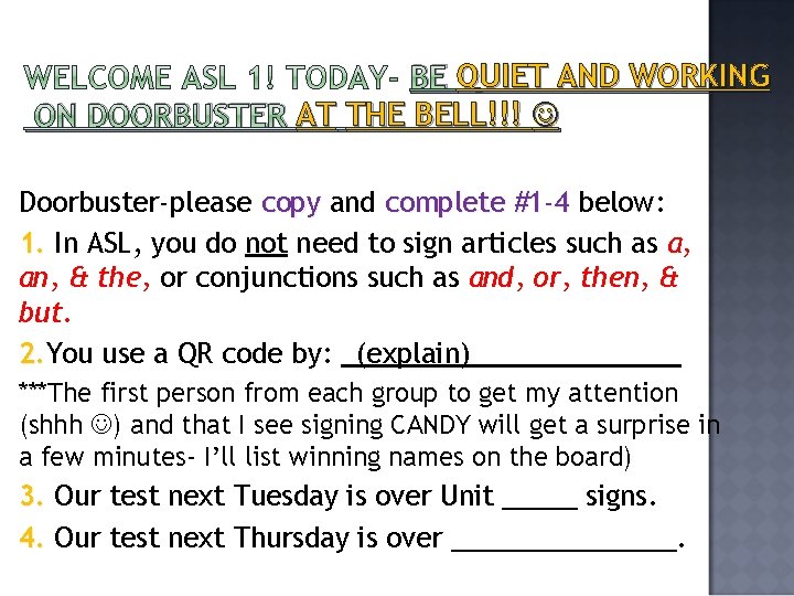  BE QUIET AND WORKING ON DOORBUSTER AT THE BELL!!! Doorbuster-please copy and complete