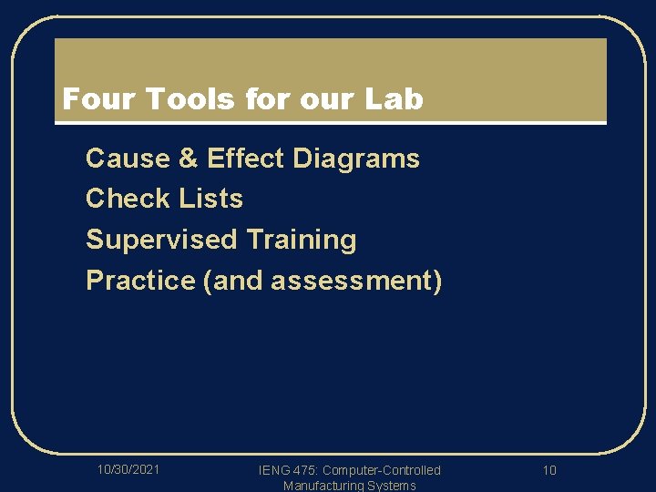 Four Tools for our Lab l l Cause & Effect Diagrams Check Lists Supervised