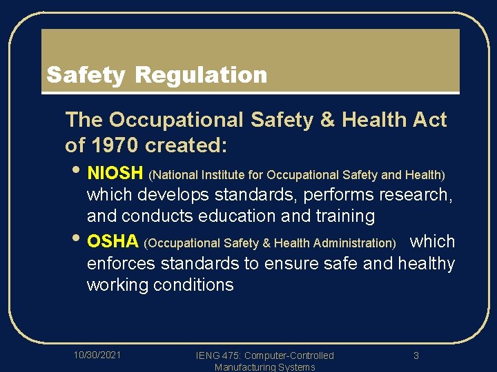 Safety Regulation l The Occupational Safety & Health Act of 1970 created: • NIOSH