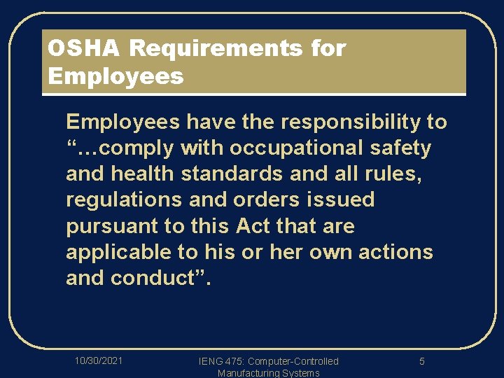 OSHA Requirements for Employees l Employees have the responsibility to “…comply with occupational safety