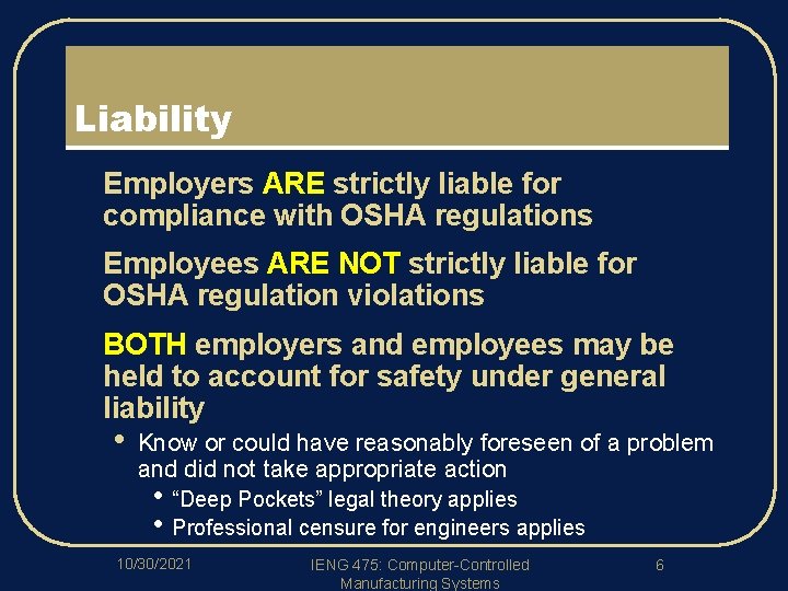 Liability l Employers ARE strictly liable for compliance with OSHA regulations l Employees ARE