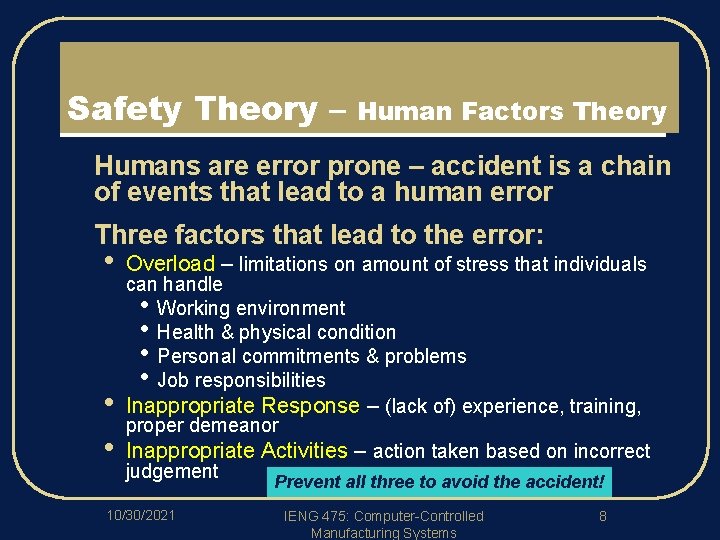 Safety Theory – Human Factors Theory l Humans are error prone – accident is