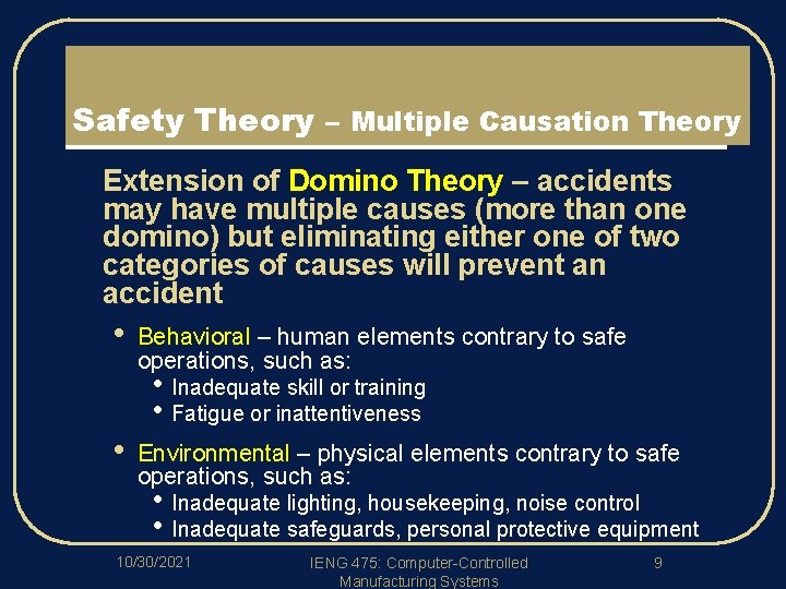 Safety Theory – Multiple Causation Theory l Extension of Domino Theory – accidents may
