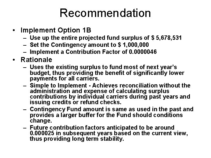 Recommendation • Implement Option 1 B – Use up the entire projected fund surplus