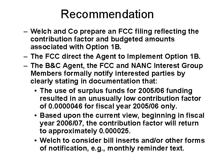 Recommendation – Welch and Co prepare an FCC filing reflecting the contribution factor and