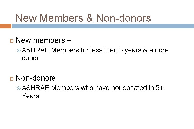 New Members & Non-donors New members – ASHRAE Members for less then 5 years