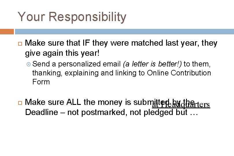 Your Responsibility Make sure that IF they were matched last year, they give again