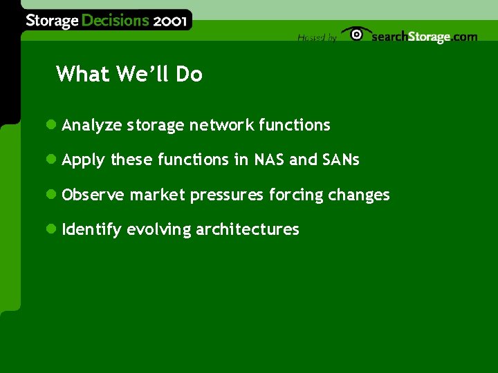 What We’ll Do l Analyze storage network functions l Apply these functions in NAS