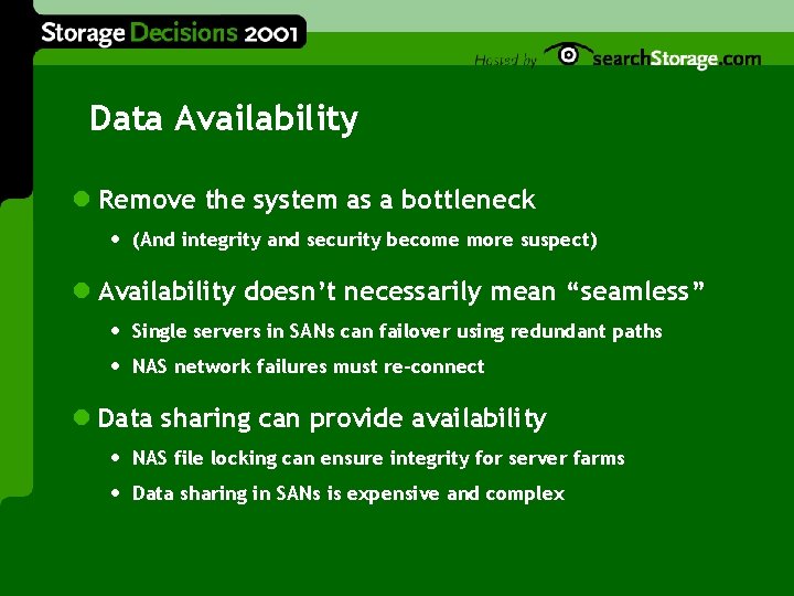 Data Availability l Remove the system as a bottleneck • (And integrity and security