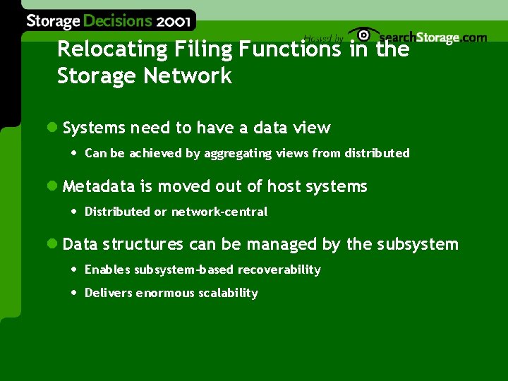 Relocating Filing Functions in the Storage Network l Systems need to have a data