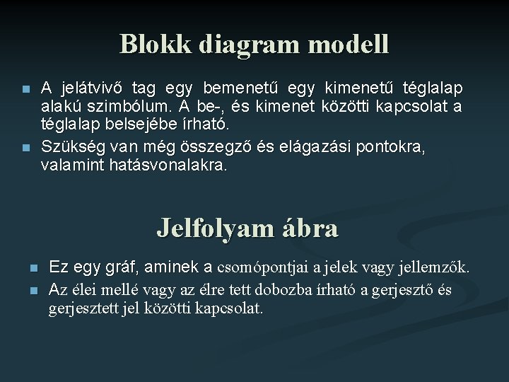 Blokk diagram modell n n A jelátvivő tag egy bemenetű egy kimenetű téglalap alakú