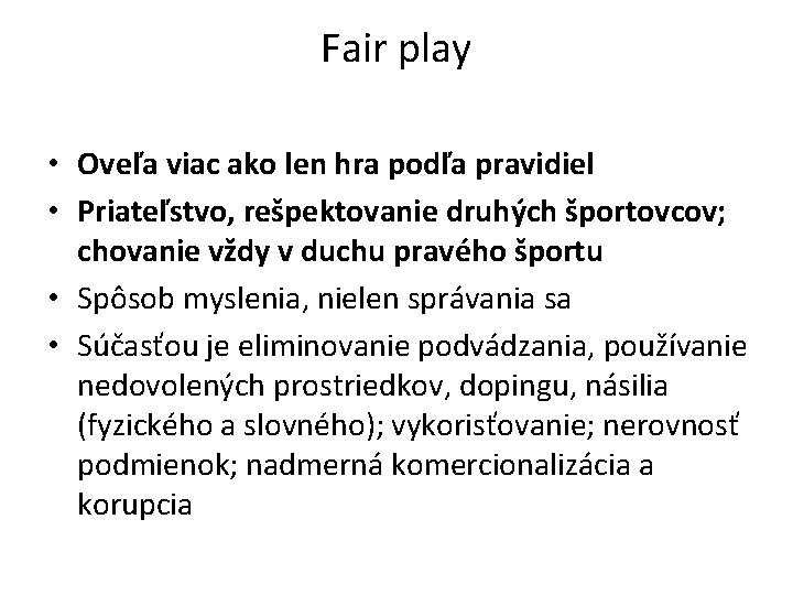 Fair play • Oveľa viac ako len hra podľa pravidiel • Priateľstvo, rešpektovanie druhých