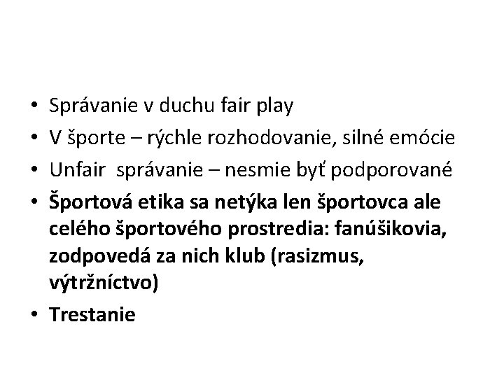 Správanie v duchu fair play V športe – rýchle rozhodovanie, silné emócie Unfair správanie