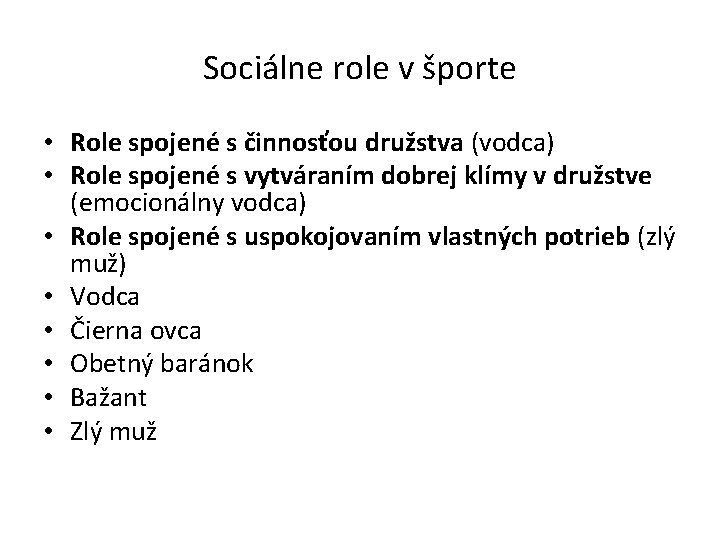 Sociálne role v športe • Role spojené s činnosťou družstva (vodca) • Role spojené