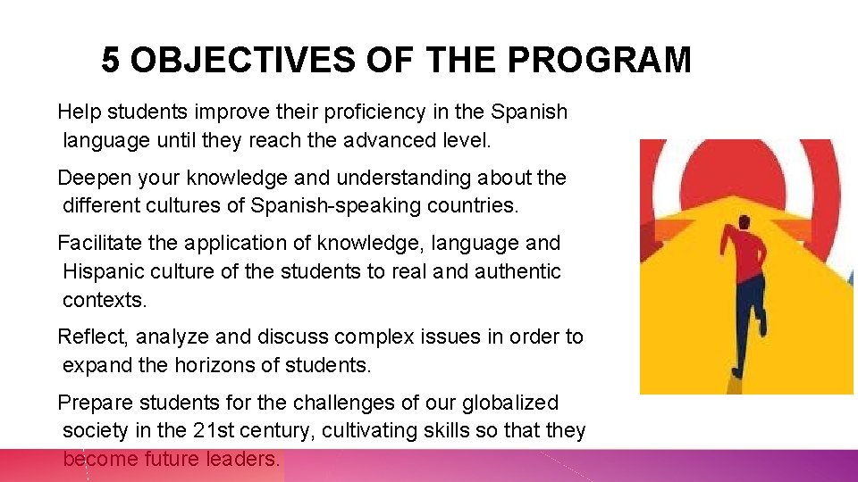 5 OBJECTIVES OF THE PROGRAM Help students improve their proficiency in the Spanish language